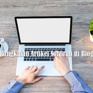 Rangkaian Artikel Sortiran di Blog