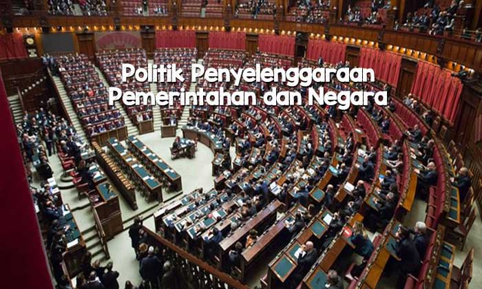 Politik Penyelenggaraan Pemerintahan dan Negara