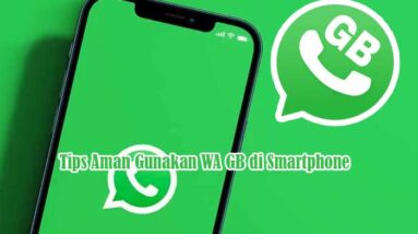 Tips Aman Gunakan WA GB di Smartphone