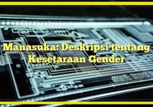 Manasuka: Deskripsi tentang Kesetaraan Gender