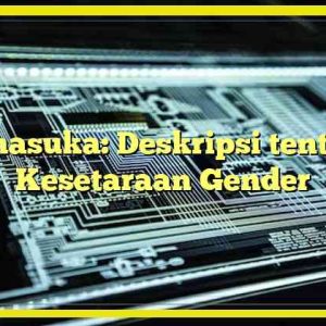 Manasuka: Deskripsi tentang Kesetaraan Gender