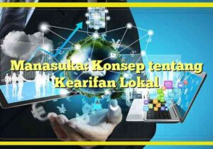 Manasuka: Konsep tentang Kearifan Lokal