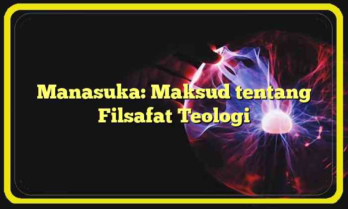 Manasuka: Maksud tentang Filsafat Teologi