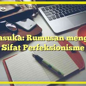 Manasuka: Rumusan mengenai Sifat Perfeksionisme