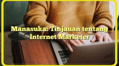 Manasuka: Tinjauan tentang Internet Marketer