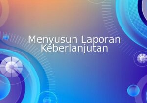 menyusun laporan keberlanjutan