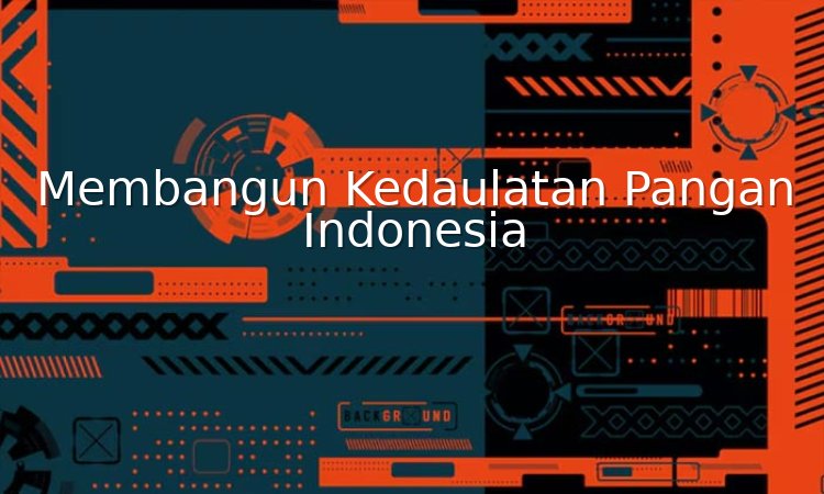 membangun kedaulatan pangan indonesia