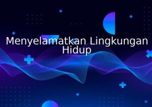 menyelamatkan lingkungan hidup